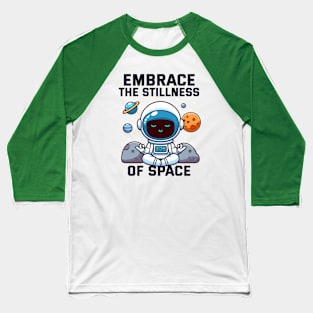 Embrace the Stillness of Space - Astro Baseball T-Shirt